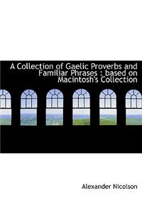 A Collection of Gaelic Proverbs and Familiar Phrases: Based on Macintosh's Collection