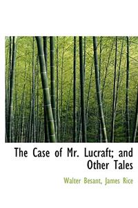 The Case of Mr. Lucraft; And Other Tales, Volume 2
