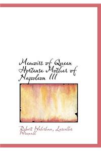 Memoirs of Queen Hortense Mother of Napoleon III