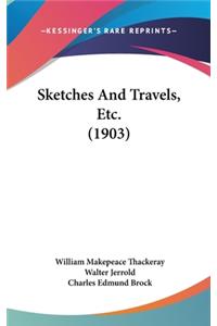 Sketches And Travels, Etc. (1903)