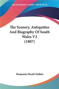 The Scenery, Antiquities And Biography Of South Wales V2 (1807)