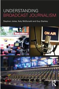 Understanding Broadcast Journalism