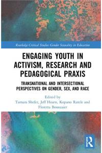 Engaging Youth in Activism, Research and Pedagogical Praxis