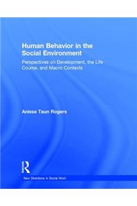 Human Behavior in the Social Environment: Perspectives on Development, the Life Course, and Macro Contexts