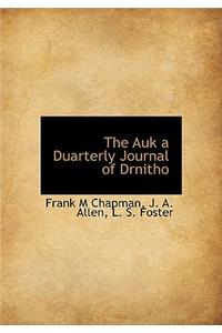 The Auk a Duarterly Journal of Drnitho