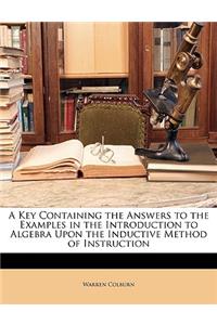 A Key Containing the Answers to the Examples in the Introduction to Algebra Upon the Inductive Method of Instruction