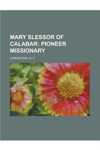 Mary Slessor of Calabar; Pioneer Missionary