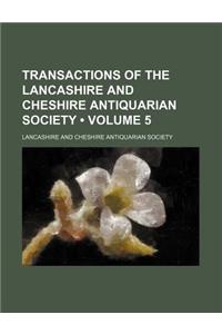 Transactions of the Lancashire and Cheshire Antiquarian Society (Volume 5)