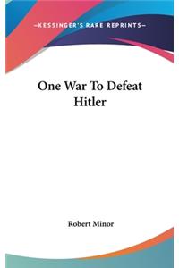 One War to Defeat Hitler