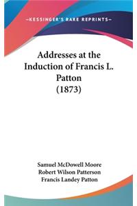 Addresses at the Induction of Francis L. Patton (1873)