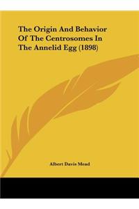 The Origin and Behavior of the Centrosomes in the Annelid Egg (1898)