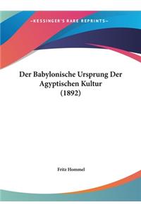 Der Babylonische Ursprung Der Agyptischen Kultur (1892)