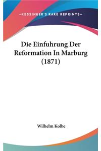Die Einfuhrung Der Reformation in Marburg (1871)