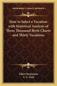 How to Select a Vocation with Statistical Analysis of Three Thousand Birth Charts and Thirty Vocations