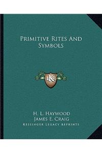 Primitive Rites and Symbols