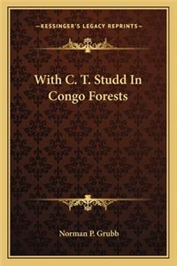 With C. T. Studd in Congo Forests
