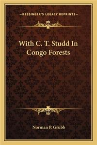 With C. T. Studd In Congo Forests
