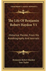 The Life of Benjamin Robert Haydon V1