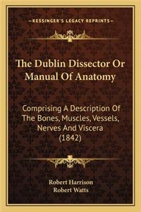Dublin Dissector or Manual of Anatomy