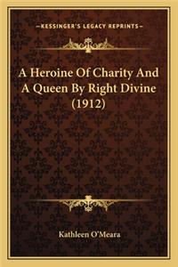 Heroine of Charity and a Queen by Right Divine (1912) a Heroine of Charity and a Queen by Right Divine (1912)