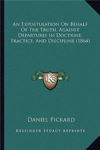 Expostulation on Behalf of the Truth, Against Departures in Doctrine, Practice, and Discipline (1864)
