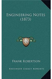 Engineering Notes (1873)