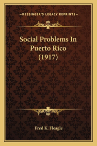 Social Problems In Puerto Rico (1917)