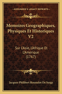 Memoires Geographiques, Physiques Et Historiques V2