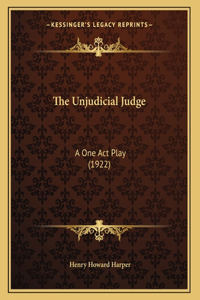 The Unjudicial Judge: A One Act Play (1922)