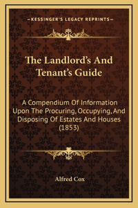 The Landlord's And Tenant's Guide