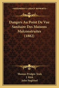 Dangers Au Point De Vue Sanitaire Des Maisons Malconstruites (1882)