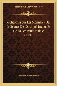 Recherches Sur Les Monnaies Des Indigenes De L'Archipel Indien Et De La Peninsule Malaie (1871)