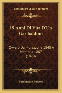 19 Anni Di Vita D'Un Garibaldino