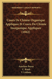 Cours De Chimie Organique Appliquee Et Cours De Chimie Inorganique Appliquee (1842)