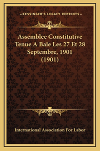 Assemblee Constitutive Tenue A Bale Les 27 Et 28 Septembre, 1901 (1901)