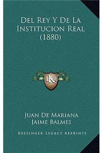 del Rey y de La Institucion Real (1880)