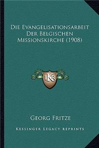 Die Evangelisationsarbeit Der Belgischen Missionskirche (1908)