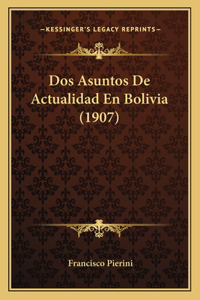 Dos Asuntos De Actualidad En Bolivia (1907)