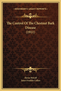 The Control Of The Chestnut Bark Disease (1911)