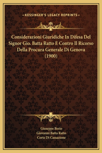 Considerazioni Giuridiche In Difesa Del Signor Gio. Batta Ratto E Contro Il Ricorso Della Procura Generale Di Genova (1900)
