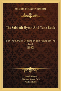 The Sabbath Hymn And Tune Book
