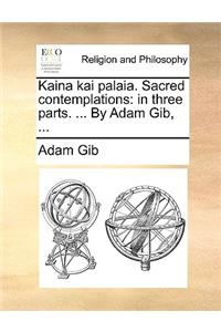 Kaina kai palaia. Sacred contemplations