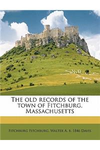 The Old Records of the Town of Fitchburg, Massachusetts Volume 4