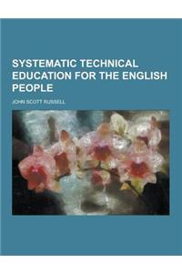 Systematic Technical Education for the English People