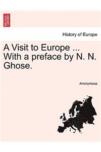 A Visit to Europe ... with a Preface by N. N. Ghose.