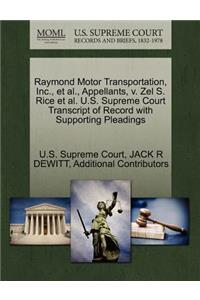 Raymond Motor Transportation, Inc., Et Al., Appellants, V. Zel S. Rice Et Al. U.S. Supreme Court Transcript of Record with Supporting Pleadings