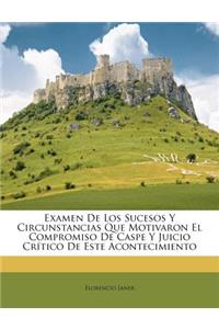 Examen De Los Sucesos Y Circunstancias Que Motivaron El Compromiso De Caspe Y Juicio Crítico De Este Acontecimiento