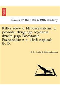 Kilka S O W O Miros Awskim, Z Powodu Drugiego Wydania Dzie a Jego Powstanie Poznan Skie Z R. 1848 Napisa G. D.