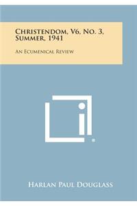 Christendom, V6, No. 3, Summer, 1941