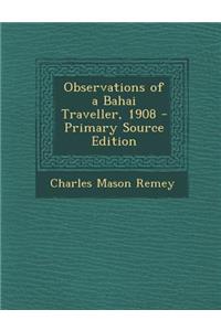 Observations of a Bahai Traveller, 1908